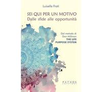 Sei qui per un motivo. Dalle sfide alle opportunità