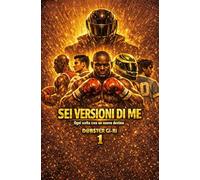 SEI VERSIONI DI ME: Ogni scelta crea un nuovo destino what-if e se