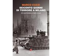 Seicento giorni di terrore a Milano. Vita quotidiana ai tempi di Salò (BEAT. Bestseller)