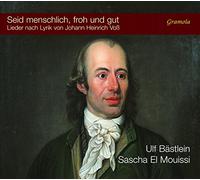 Seid menschlich, froh und gut : Lieder d'après des poèmes de Johann Heinrich Voß. Bästlein, El Mouissi.