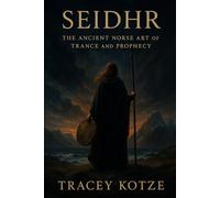Seidhr: The Ancient Norse Art of Trance and Prophecy (Norse Witchcraft: The Seidhr Tradition)