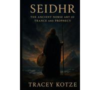 Seidhr: The Ancient Norse Art of Trance and Prophecy (Norse Witchcraft: The Seidhr Tradition)