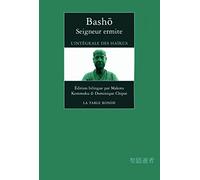 Seigneur ermite: L'intégrale des haïkus, édition bilingue français-japonais