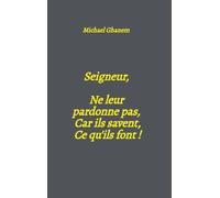 Seigneur, Ne leur pardonne pas, Car ils savent, Ce qu'ils font !