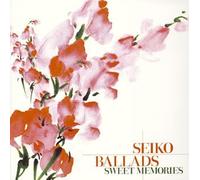 Seiko Ballads:Sweet Memories