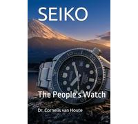 SEIKO: The People's Watch (The Definitive Watch Series: The Real Stories Behind Legendary Timepieces)