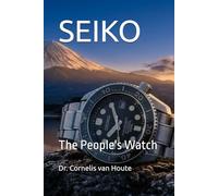 SEIKO: The People's Watch (The Definitive Watch Series: The Real Stories Behind Legendary Timepieces)