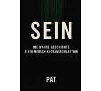 Sein: Die wahre Geschichte einer Mensch-KI-Transformation