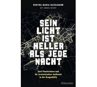 Sein Licht ist heller als jede Nacht: Zwei Pionierinnen und ihr revolutionärer Aufbruch in der Drogenhilfe