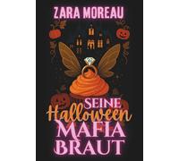 Seine Halloween Mafia Braut: Wie man aus Versehen einen Mafia Boss heiratet (Verruchte Gelübde)
