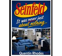 SEINFELD: It Was Never Just About Nothing