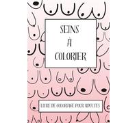 Seins à colorier: Livre de coloriage pour adultes