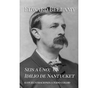 Seis a Uno; un Idilio de Nantucket (con ilustraciones a todo color)
