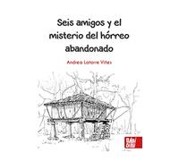 Seis amigos y el misterio del hórreo abandonado (CUENTOS PARA ALARGAR-LA-VIDA)