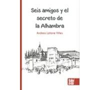Seis amigos y el secreto de la Alhambra