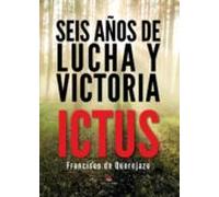 seis años de lucha y victoria