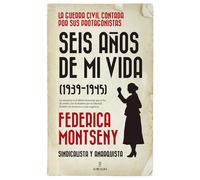 Seis años de mi vida (1939-1945). Federica Montseny. Sindicalista y anarquista | Federica Montseny