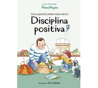 Seis cuentos para educar en disciplina positiva (Álbum Ilustrado)