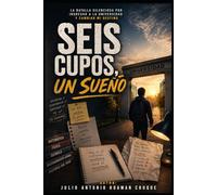 SEIS CUPOS, UN SUEÑO: La batalla silenciosa por ingresar a la universidad y cambiar mi destino