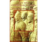 Seis enseñanzas secretas para vencer sin luchar, las (ESTRATEGIA)