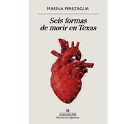 Seis formas de morir en Texas | Marina Perezagua