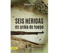 Seis Heridas De Arma De Fuego