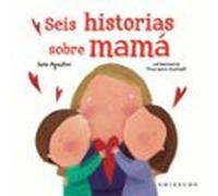 Seis Historias Sobre Mamá