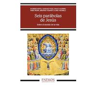Seis parábolas de Jesús: Sobre el sentido de la vida (Patmos)