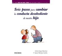 Seis Pasos Para Cambiar La Conducta Desobediente De Nuestro Hijo