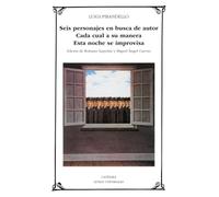 Seis personajes en busca de autor; Cada cual a su manera; Esta noche se improvisa (Letras Universales)