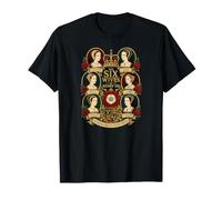 Seis Reinas, Un Rey, Historia para Siempre Esposas de Enrique VIII Camiseta