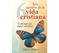Seis secretos de la vida cristiana: El milagro de andar con Dios