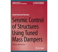Seismic Control of Structures Using Tuned Mass Dampers: Theory and Practice (Synthesis Lectures on Engineering, Science, and Technology)