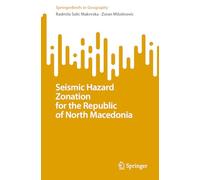 Seismic Hazard Zonation for the Republic of North Macedonia (SpringerBriefs in Geography)
