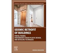 Seismic Retrofit of Buildings: Portal Frames, Performance-Based Plastic Design, and Detailing Techniques (Woodhead Publishing Series in Civil and Structural Engineering)