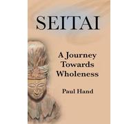 Seitai: A Journey Towards Wholeness