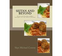 Seitan and Beyond: Gluten and Soy-Based Meat Analogues for the Ethical Gourmet