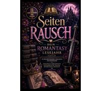 Seitenrausch - Dein Romantasy Lesejahr: 52 Wochen Reading Challenge zum Eintragen · Romantasy & Dark Romance Lesetagebuch mit Tracker, Bewertungen & Reflexion · undatiert