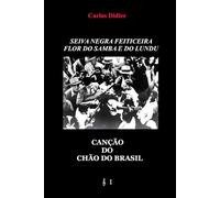 Seiva negra feiticeira, flor do samba e do lundu: canção do chão do Brasil