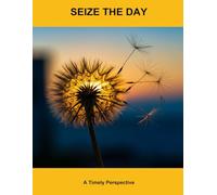 Seize The Day: A Timely Perspective