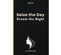 Seize the Day, Dream the Night: A Practical Notebook to Capture Your Day, Inspire Your Night