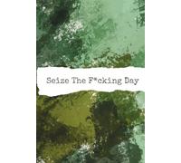 Seize The F*cking Day!