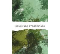 Seize The F*cking Day!