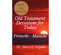 Seize the Moment IV: Old Testament Devotions for Today (Proverbs - Malachi)