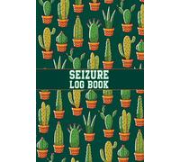 Seizure Log Book: Seizure Management and Recovery Tracker for Epilepsy Seizures, Pain, Triggers, Food, Mood, and Medications.