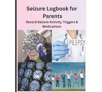 Seizure Logbook for Kids (Parent Edition): Daily Epilepsy Tracker for Parents | Record Seizure Activity, Medications & Emergency Notes