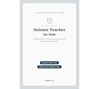 Seizure Tracker for Kids: A Daily Seizure & Medication Log for Parents of Children with Epilepsy - Record Episodes, Triggers & Rescue Meds, with Notes for the Neurologist