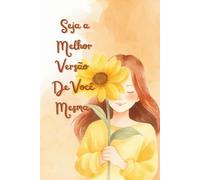 Seja a melhor versão de você mesma: Caderneta para anotações