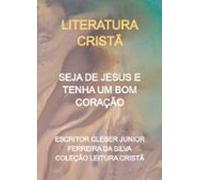Seja De Jesus E Tenha Um Bom Coração (ebook)