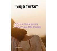 Seja Forte: (ebook)